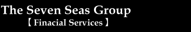The Seven Seas Group   【 Finacial Services 】